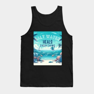 Saltwater Heals Everything Seashore Tropical Beach Saltwater Therapy Tank Top